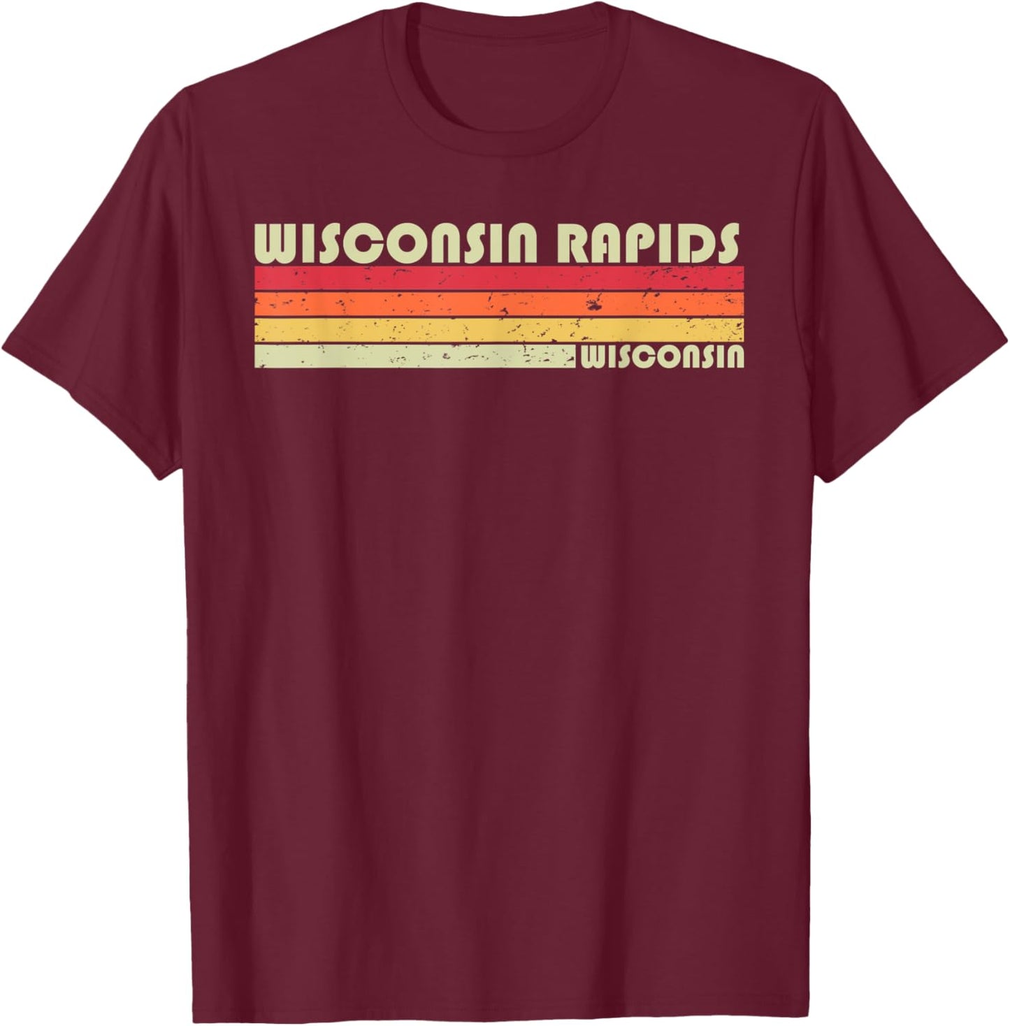 WISCONSIN RAPIDS WI WISCONSIN Funny City Home Roots Gift T-Shirt - T-Shirt | Maroon