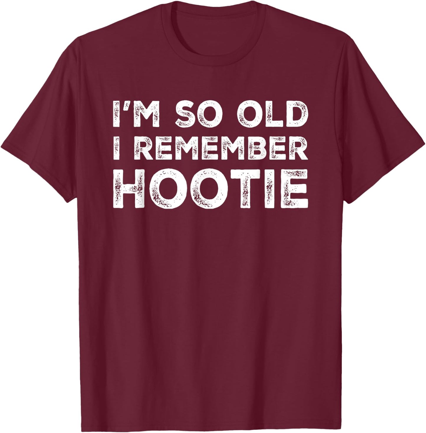 Hootie - I'm So Old I Remember Hootie fun Vintage T-Shirt - T-Shirt | Maroon