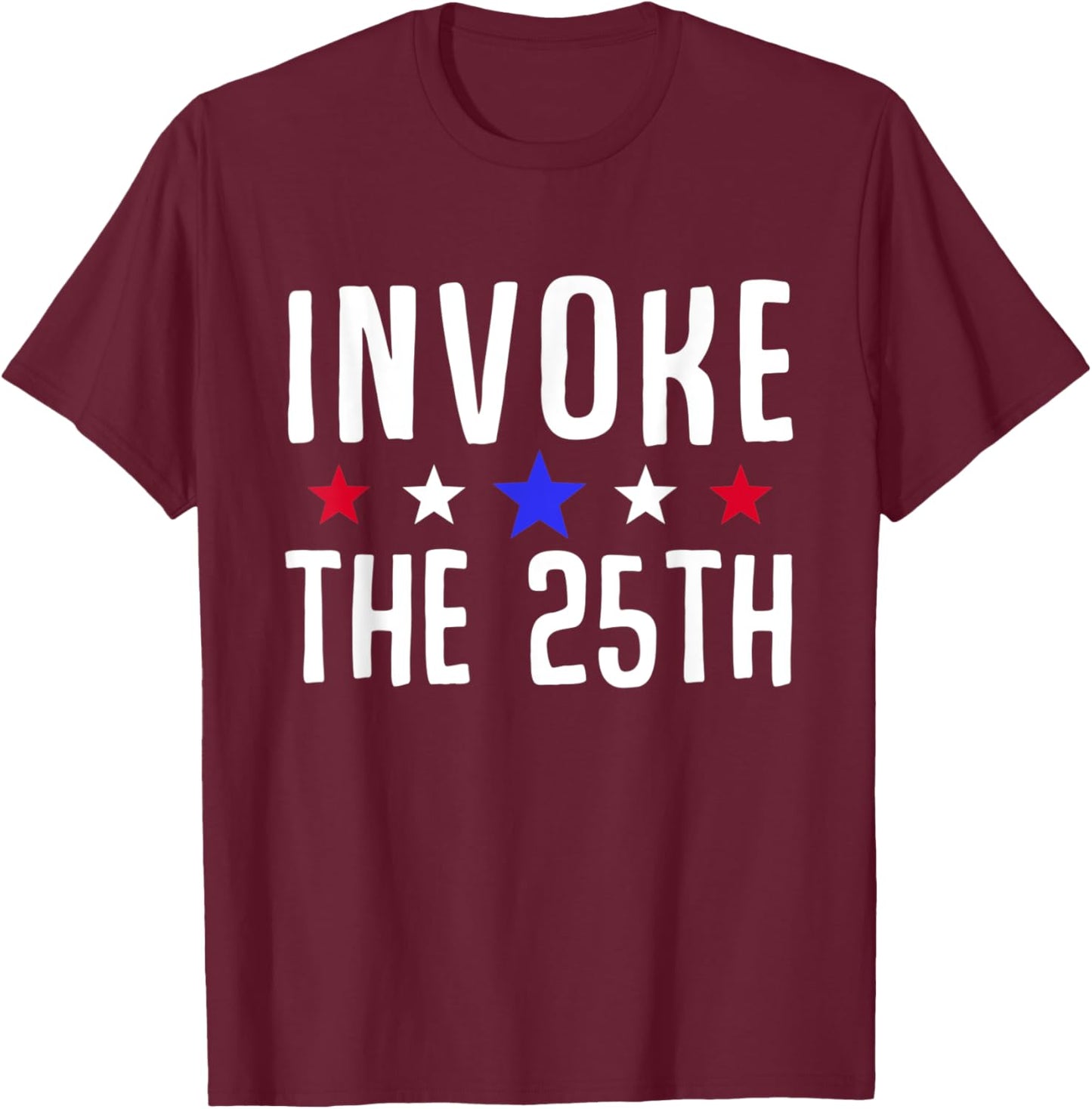 Invoke the 25th USA America Politics Motivation Support T-Shirt - T-Shirt | Maroon