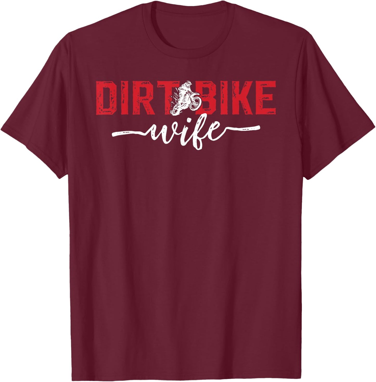 Dirt Bike Wife of A Dirt Biker Wife T-Shirt - T-Shirt | Maroon