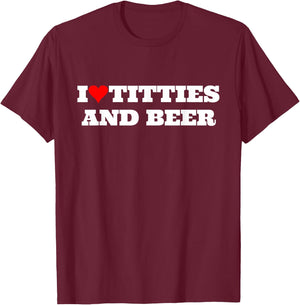 I Heart Titties and Beer Funny Gag Style T-Shirt - T-Shirt | Maroon