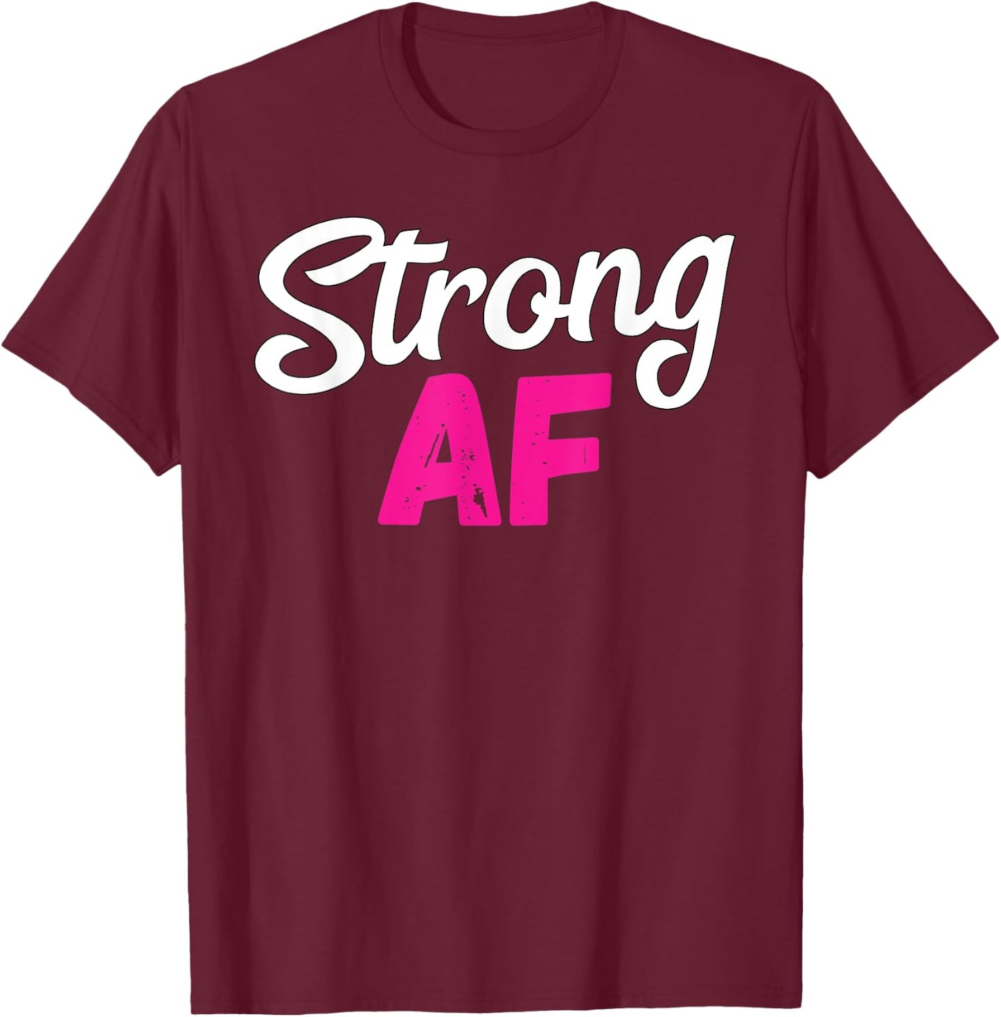 Strong AF Women Weightlifting Work Out Gym Lover T-Shirt - T-Shirt | Maroon