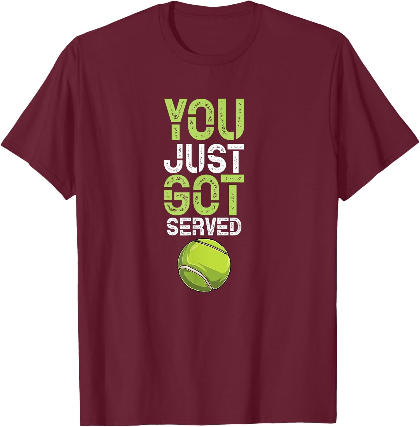 You Just Got Served Tennis - Funny Tennis Gift T-Shirt - T-Shirt | Maroon