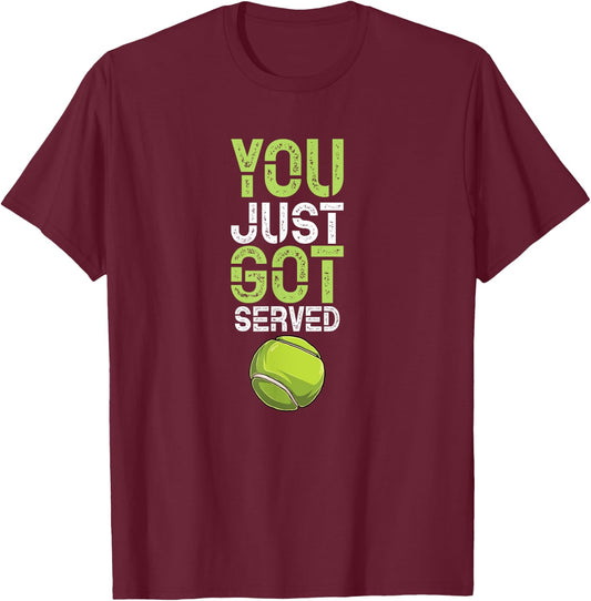 You Just Got Served Tennis - Funny Tennis Gift T-Shirt - T-Shirt | Maroon