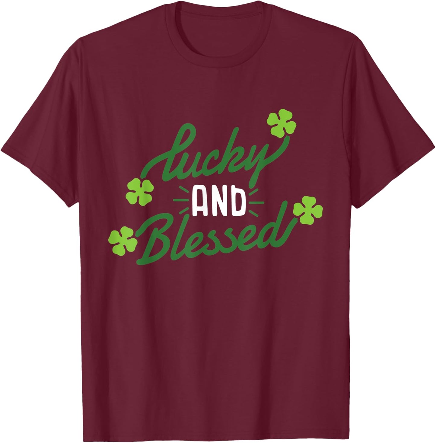 Lucky and Blessed St Patricks Day Clover Lucky Charm Funny T-Shirt - T-Shirt | Maroon