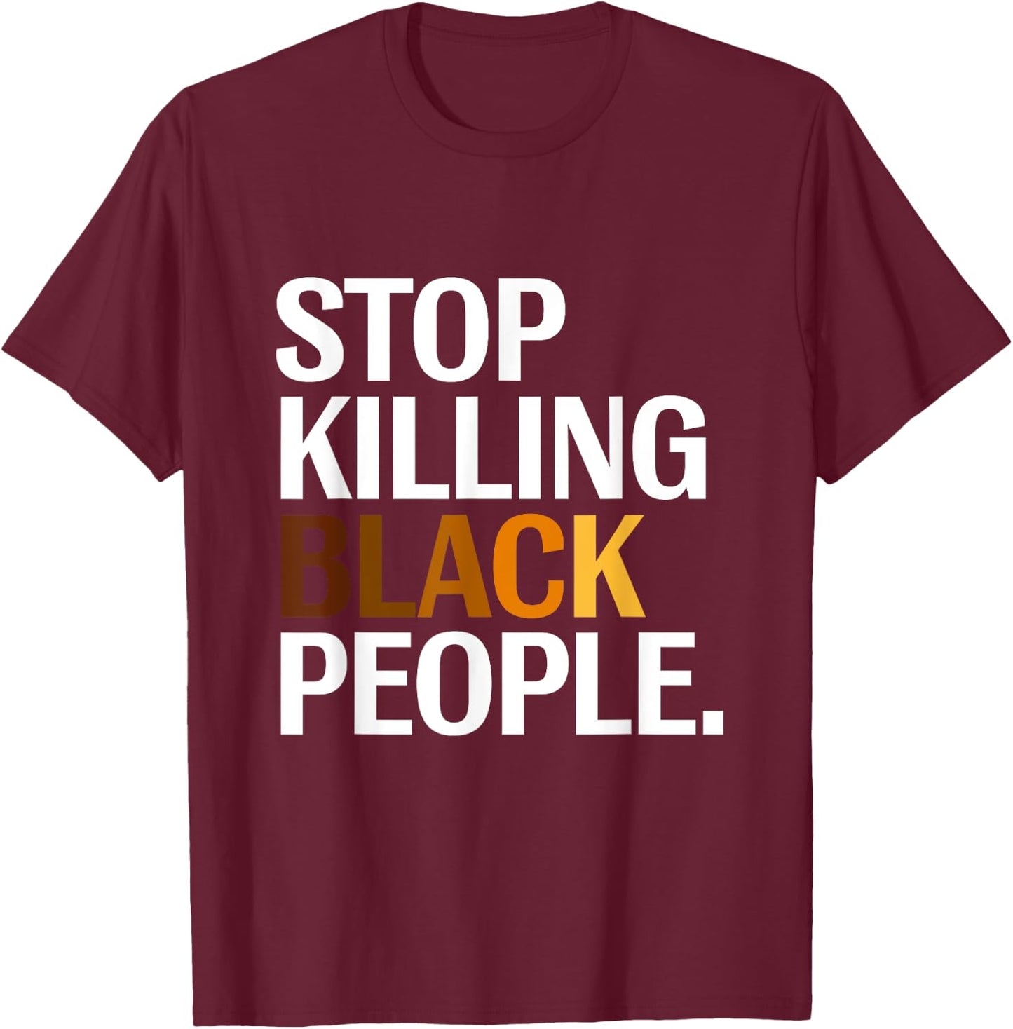 Stop Killing Black People Apparel T-Shirt - T-Shirt | Maroon