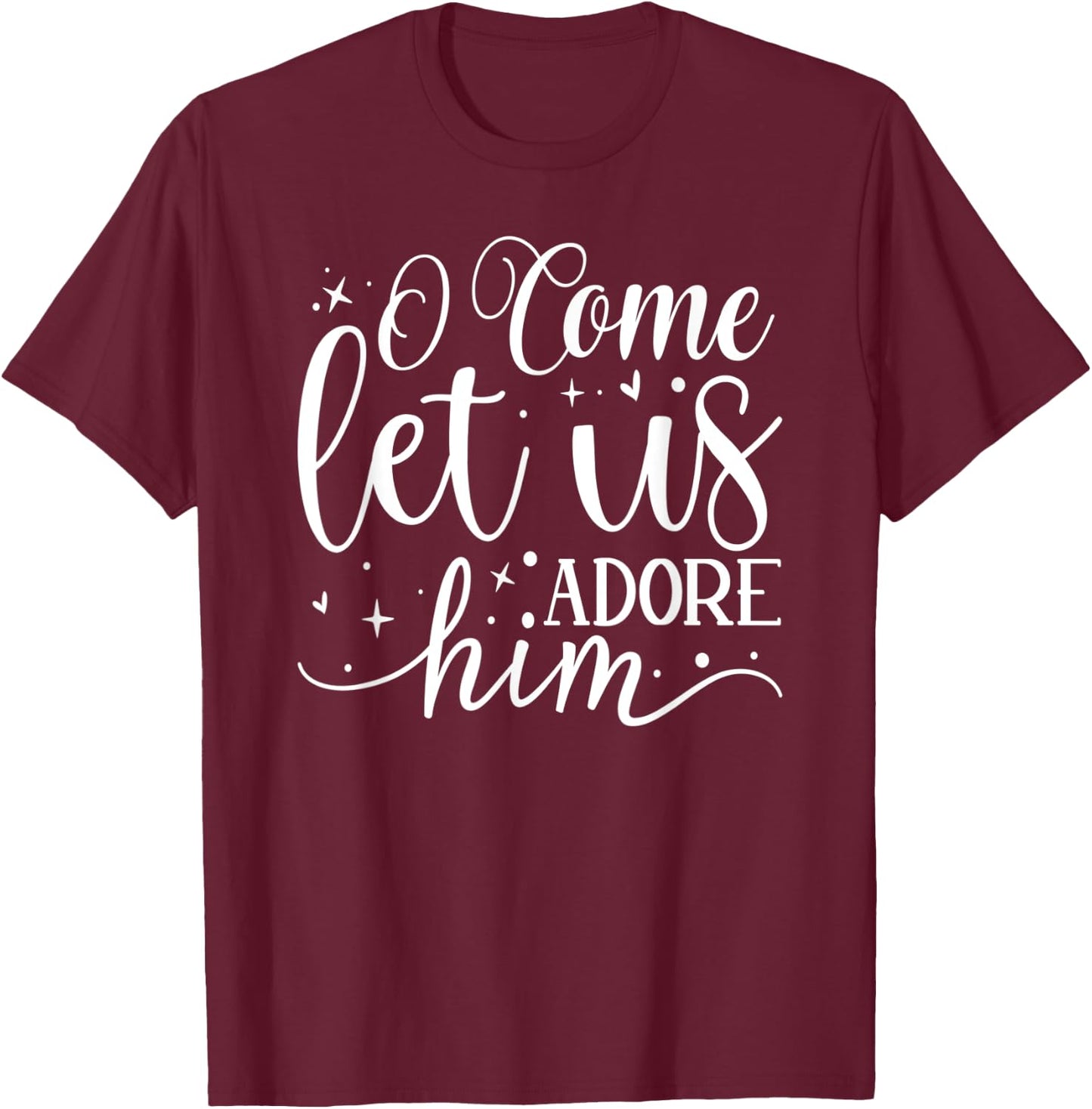 Let us Adore Him - Christmas Advent Christian Holiday Quote T-Shirt - T-Shirt | Maroon