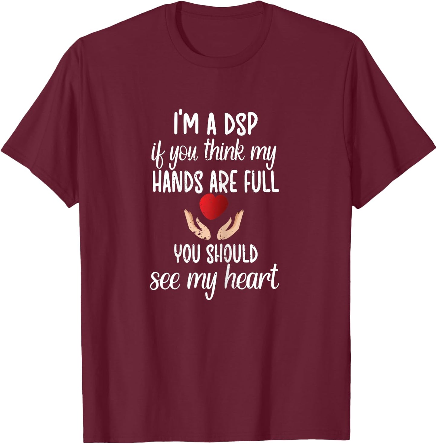 I'm A DSP Direct Support Professional DSP Nurse Week T-Shirt - T-Shirt | Maroon