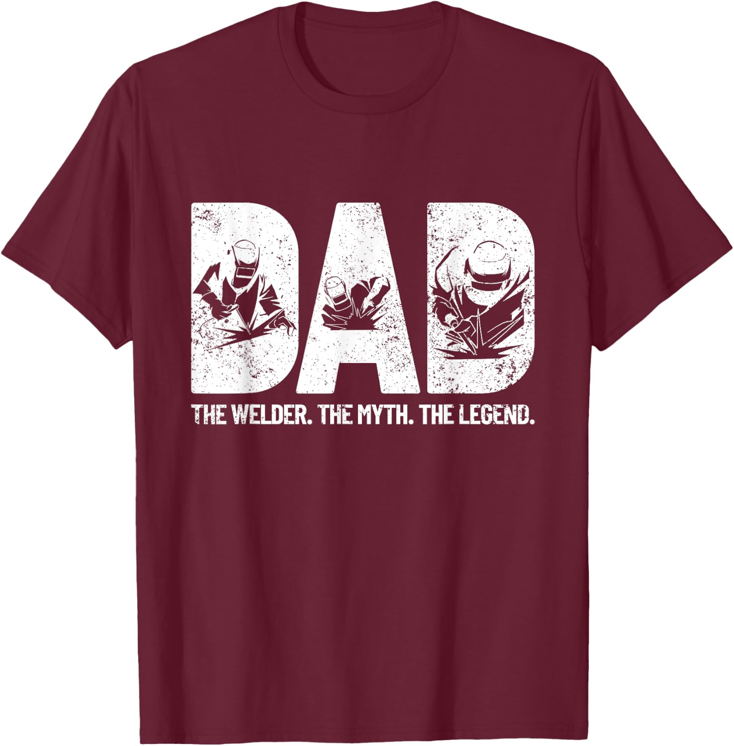 Dad The Welder The Myth The Legend Father's Day Welding T-Shirt - T-Shirt | Maroon