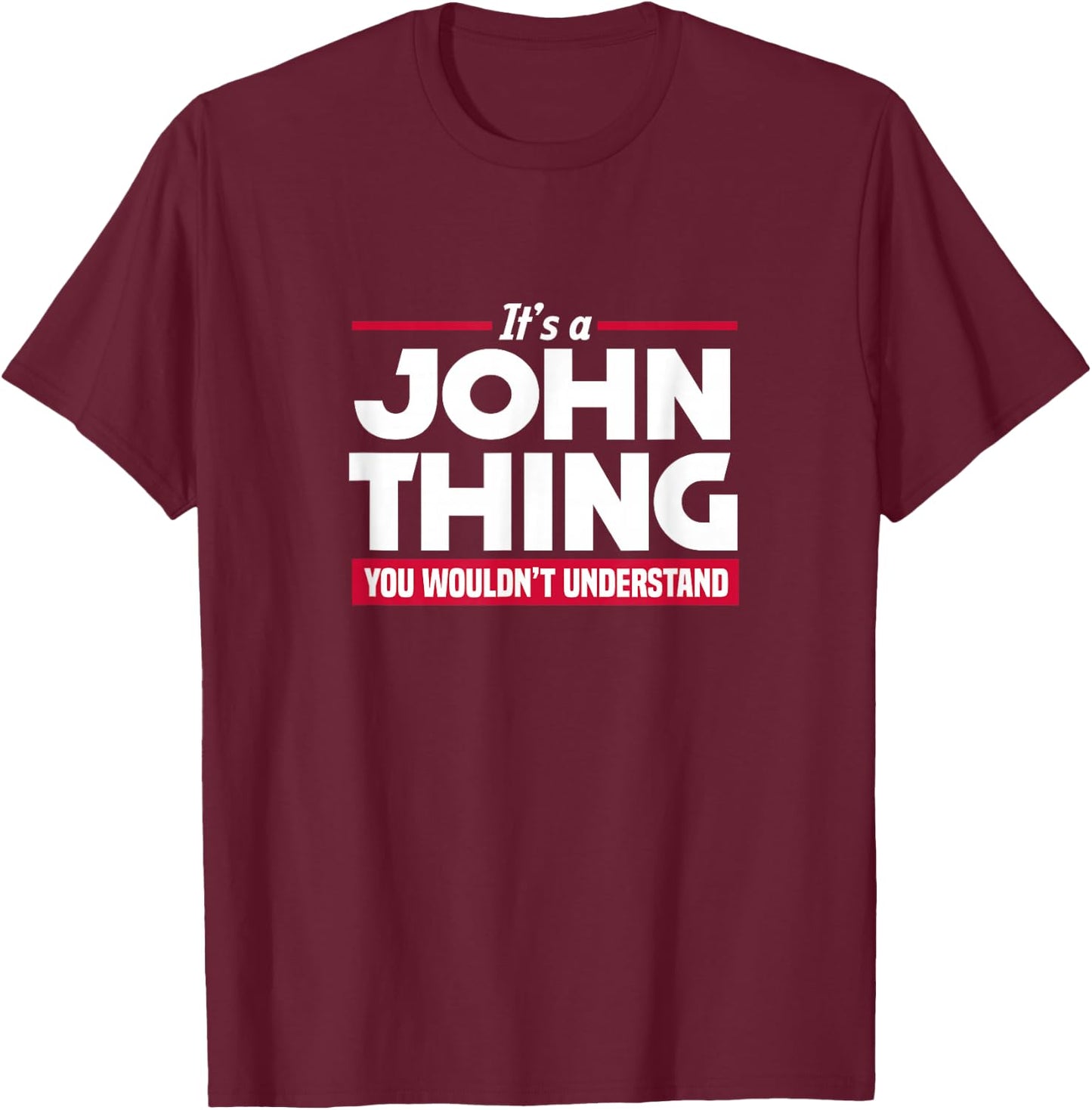 Name It's A John Thing You Wouldn't Understand T-Shirt - T-Shirt | Maroon