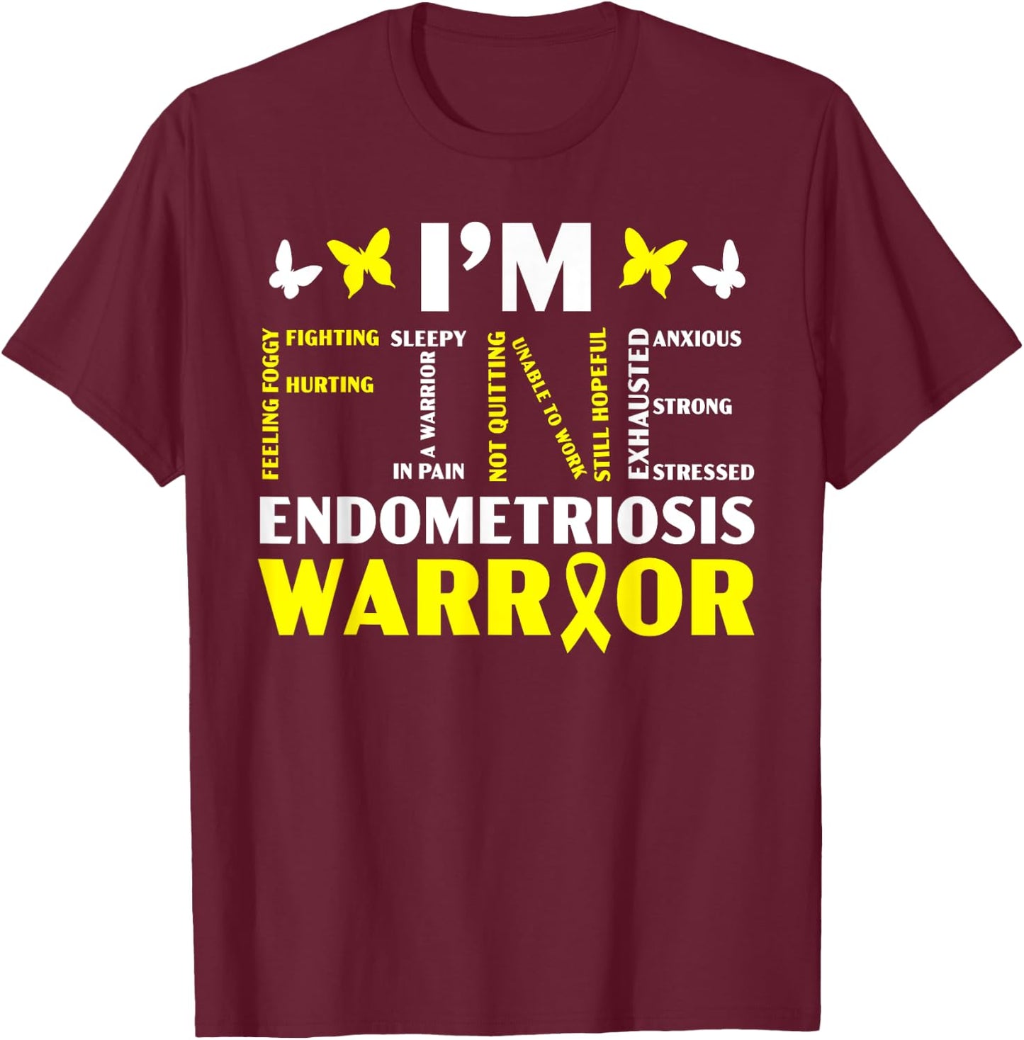 I'm Fine Endo Warrior Endometriosis Awareness Disease Small T-Shirt - T-Shirt | Maroon