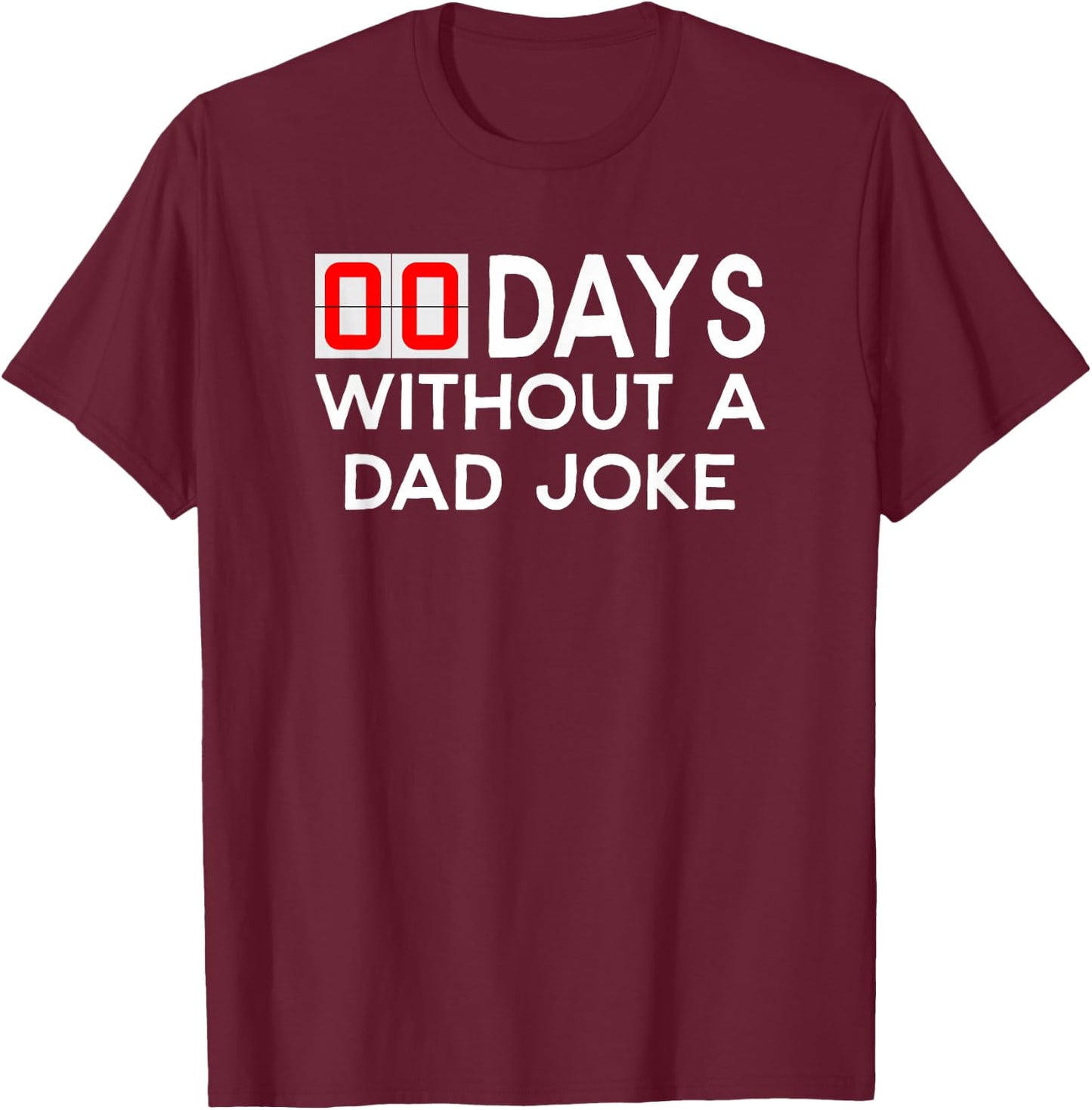 00 (Zero) Days without a bad dad joke - Father's Day T-Shirt - T-Shirt | Maroon
