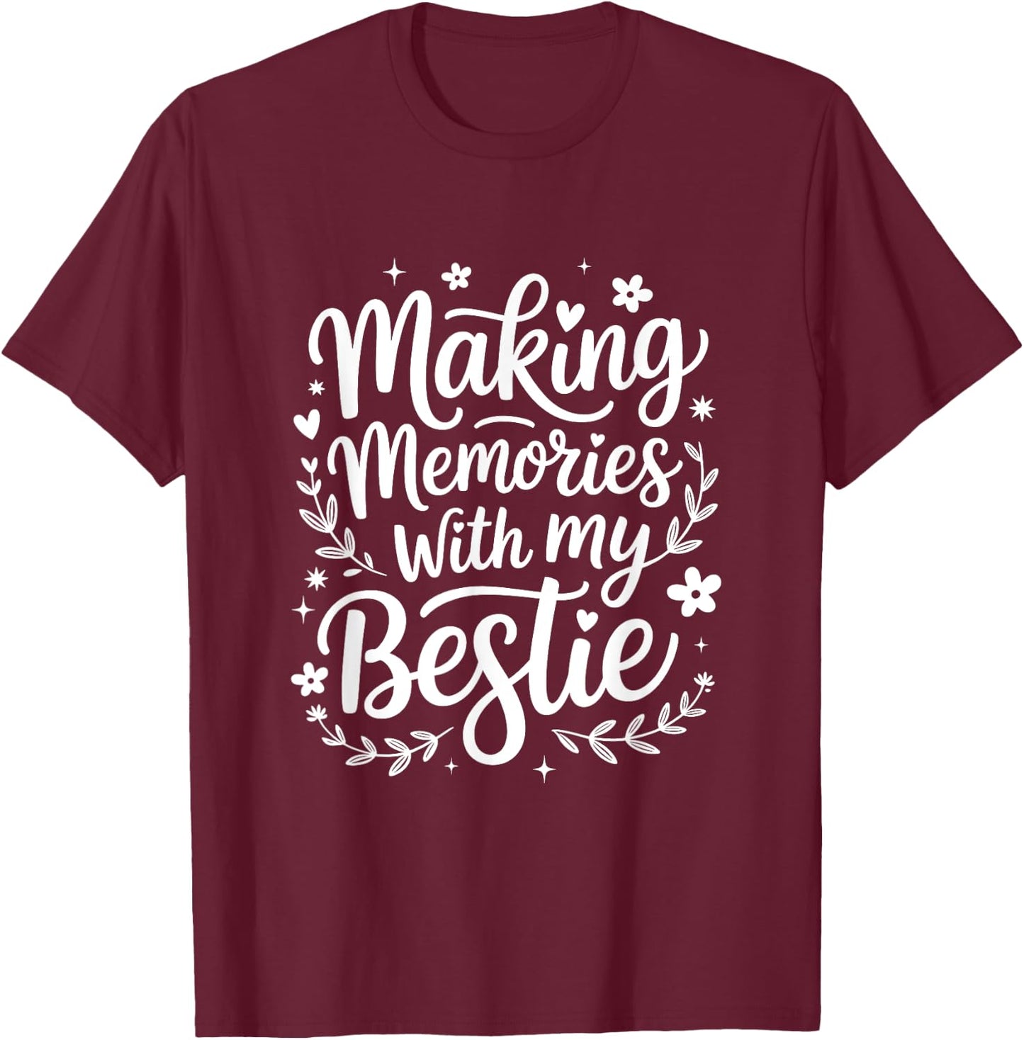 Making Memories With My Bestie Friendship Best Friend Team T-Shirt - T-Shirt | Maroon