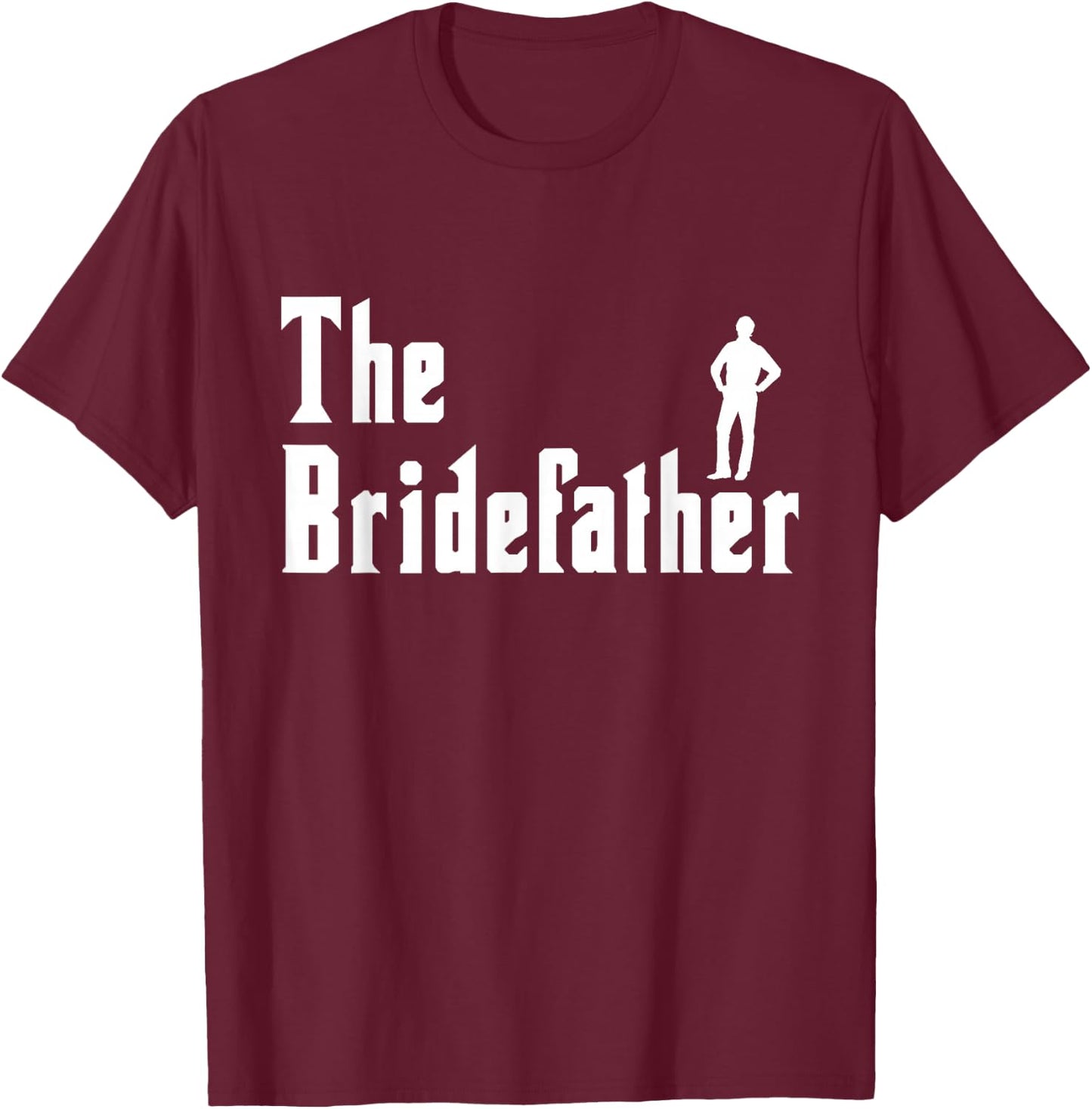 Bridefather Bride Maid Of Honor Wedding Party Bachelorette T-Shirt - T-Shirt | Maroon