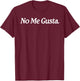 No Me Gusta OG T-Shirt - T-Shirt | Maroon