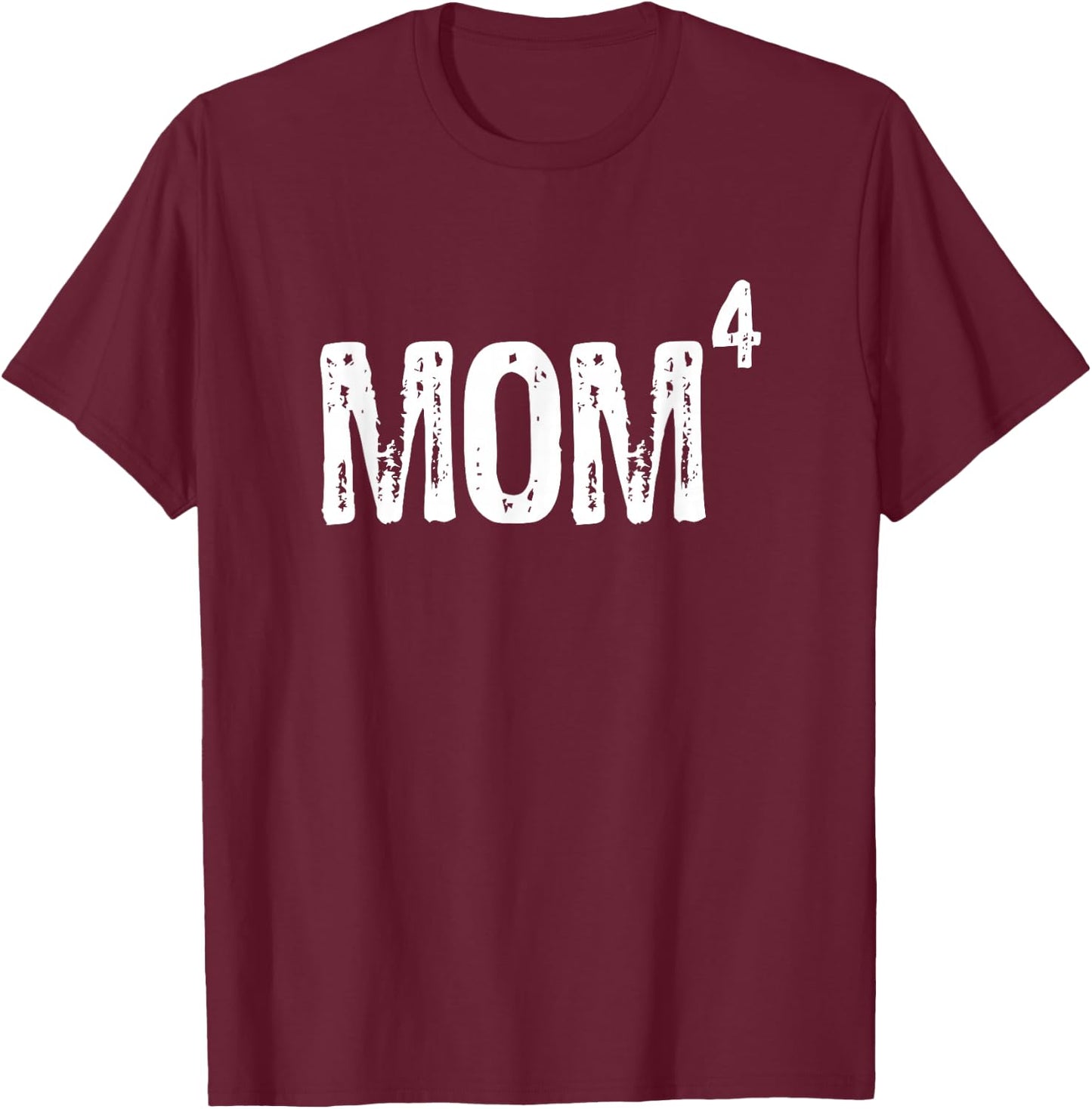 Mom Of Four 4 Mother's Day Cool Gift Christmas T-Shirt - T-Shirt | Maroon