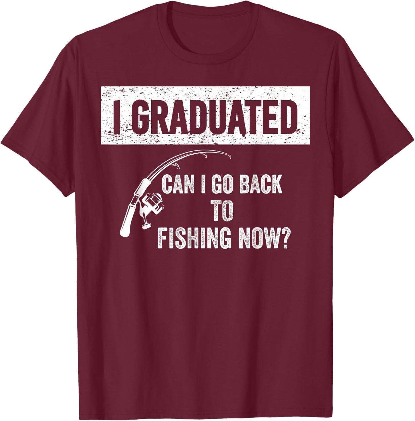 Can I Go Back to Fishing High School Graduation Class 2025 T-Shirt - T-Shirt | Maroon