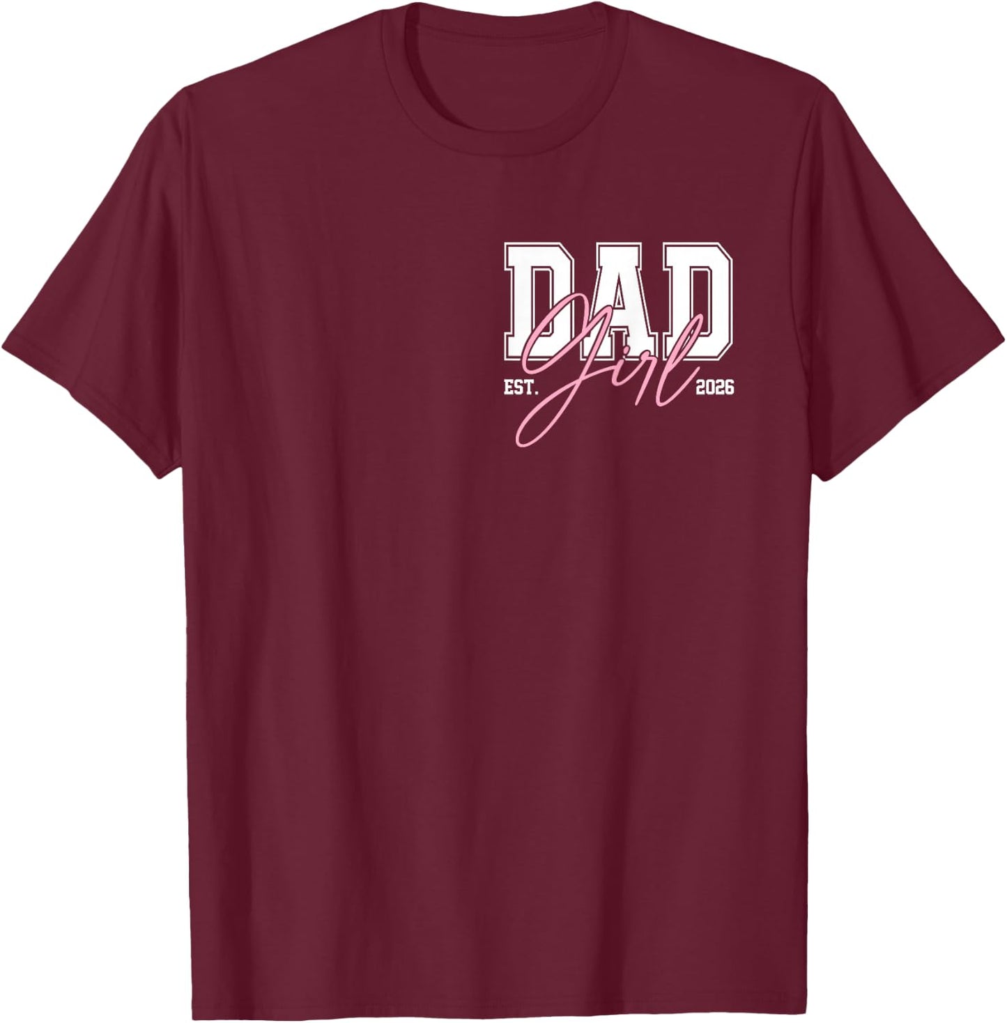 Daddy of Baby Girl 2026 New Dad Father's Day T-Shirt - T-Shirt | Maroon