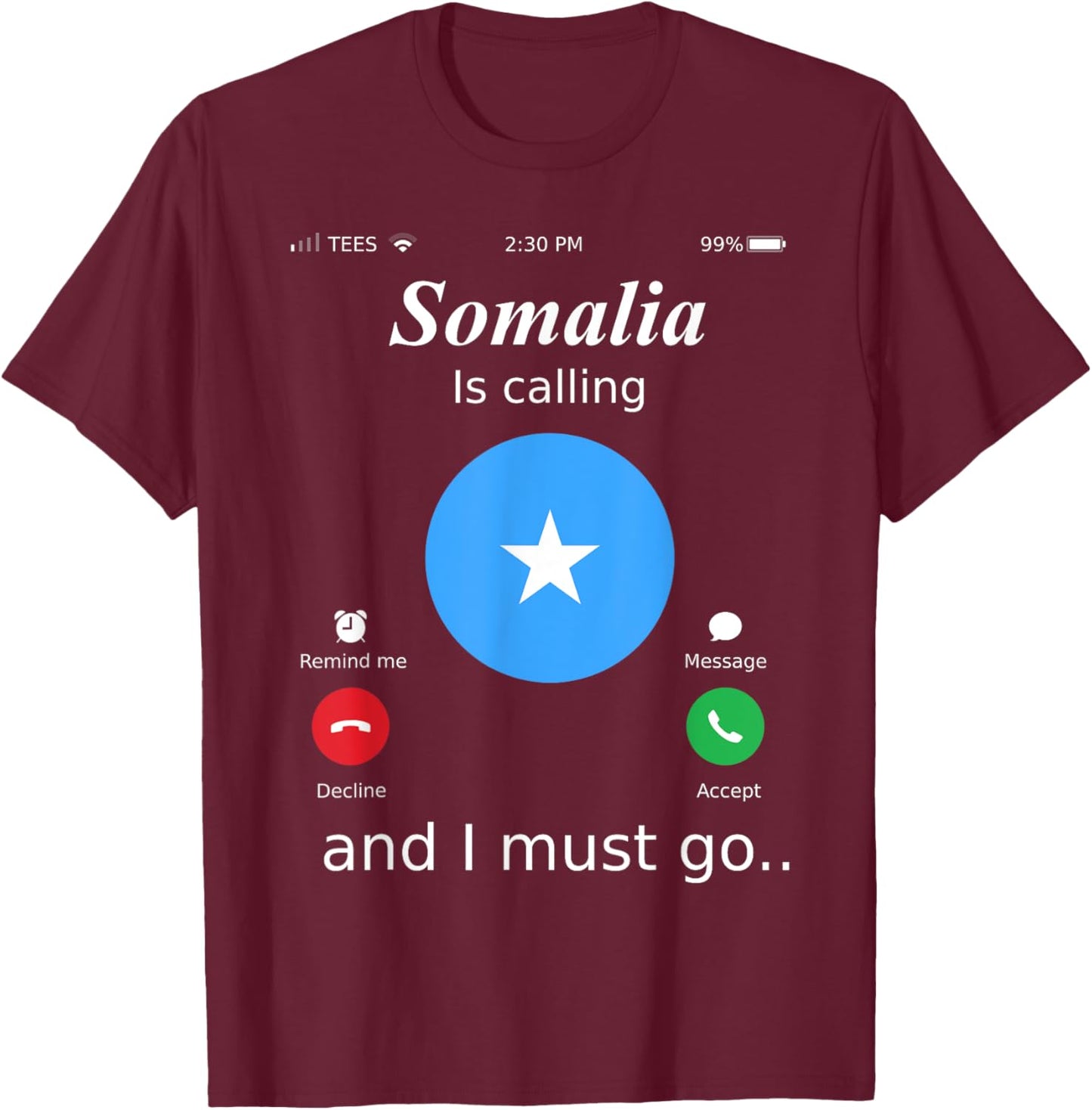 Somalia Is Calling and I Must Go Somalia Flag shirt T-Shirt - T-Shirt | Maroon