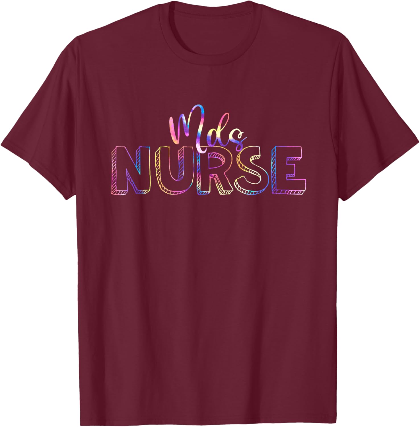 Cute Tie Dye Mds Nurse Nursing Appreciation T-Shirt - T-Shirt | Maroon