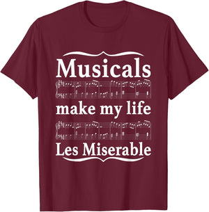 Musicals Make My Life Les Miserable Funny Apparel T-Shirt - T-Shirt | Maroon