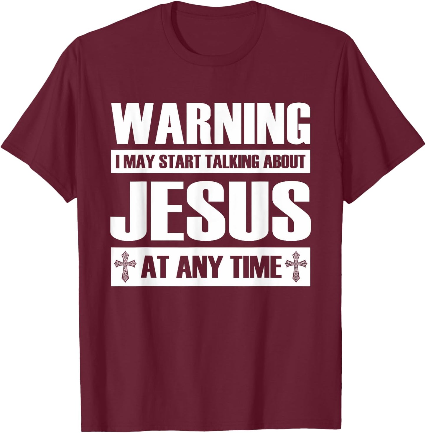 Warning I May Start Talking About Jesus T-Shirt - T-Shirt | Maroon