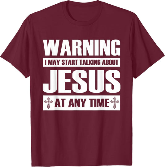 Warning I May Start Talking About Jesus T-Shirt - T-Shirt | Maroon
