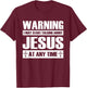 Warning I May Start Talking About Jesus T-Shirt - T-Shirt | Maroon