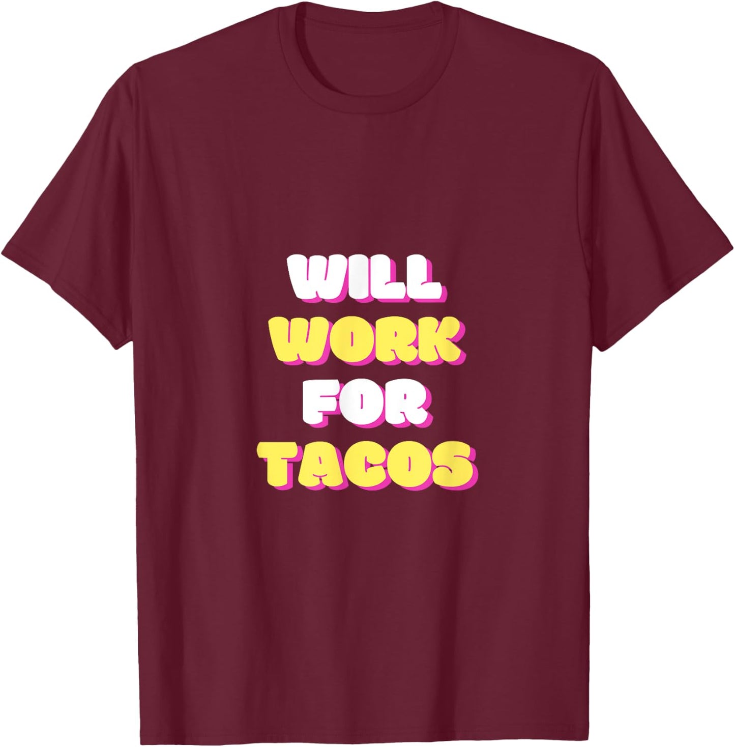 Will work for Tacos T-Shirt - T-Shirt | Maroon