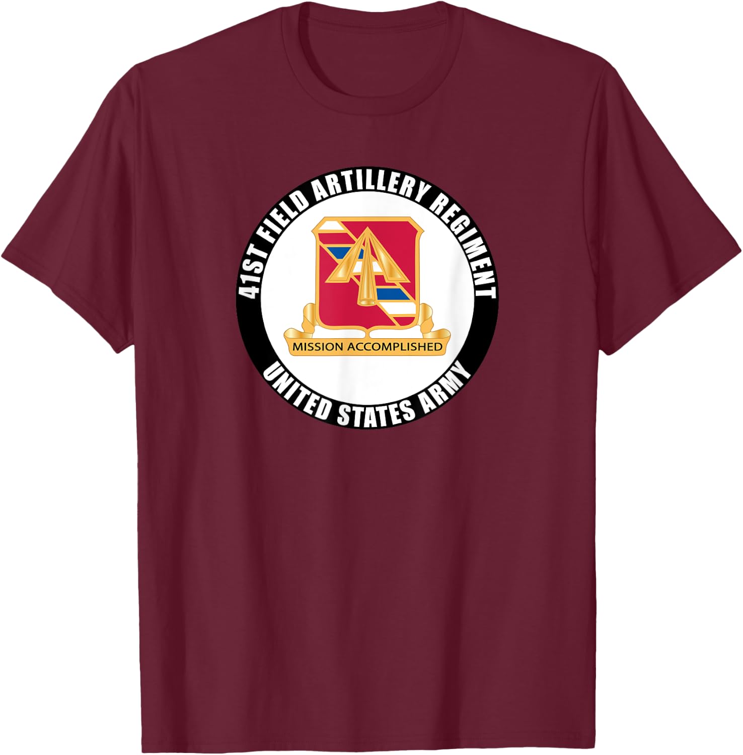 41st Field Artillery Regiment United States Army Veteran T-Shirt - T-Shirt | Maroon