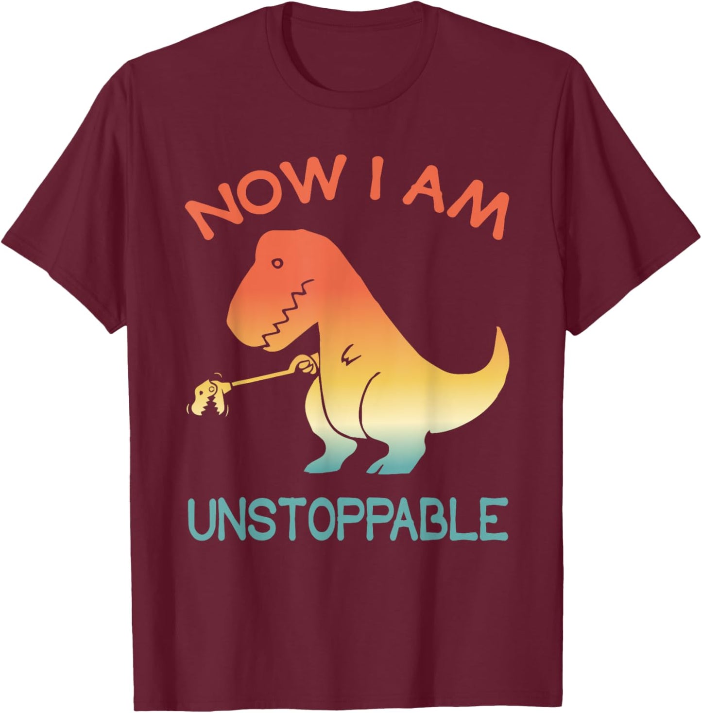Now I'm Unstoppable - Funny Retro Vintage T-Rex Dinosaur T-Shirt - T-Shirt | Maroon