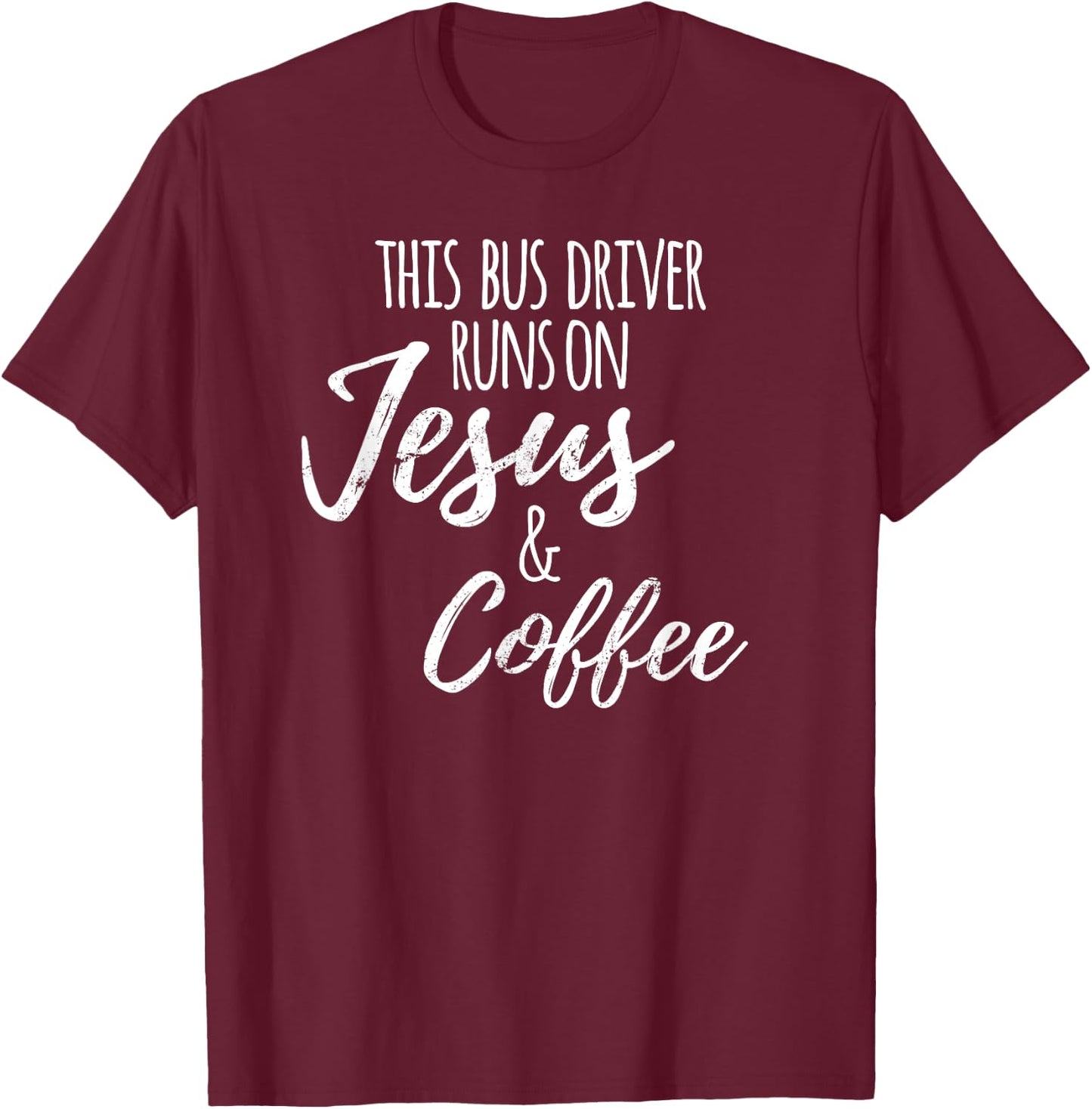 Funny School Bus Driver , Jesus Coffee Gift T-Shirt - T-Shirt | Maroon