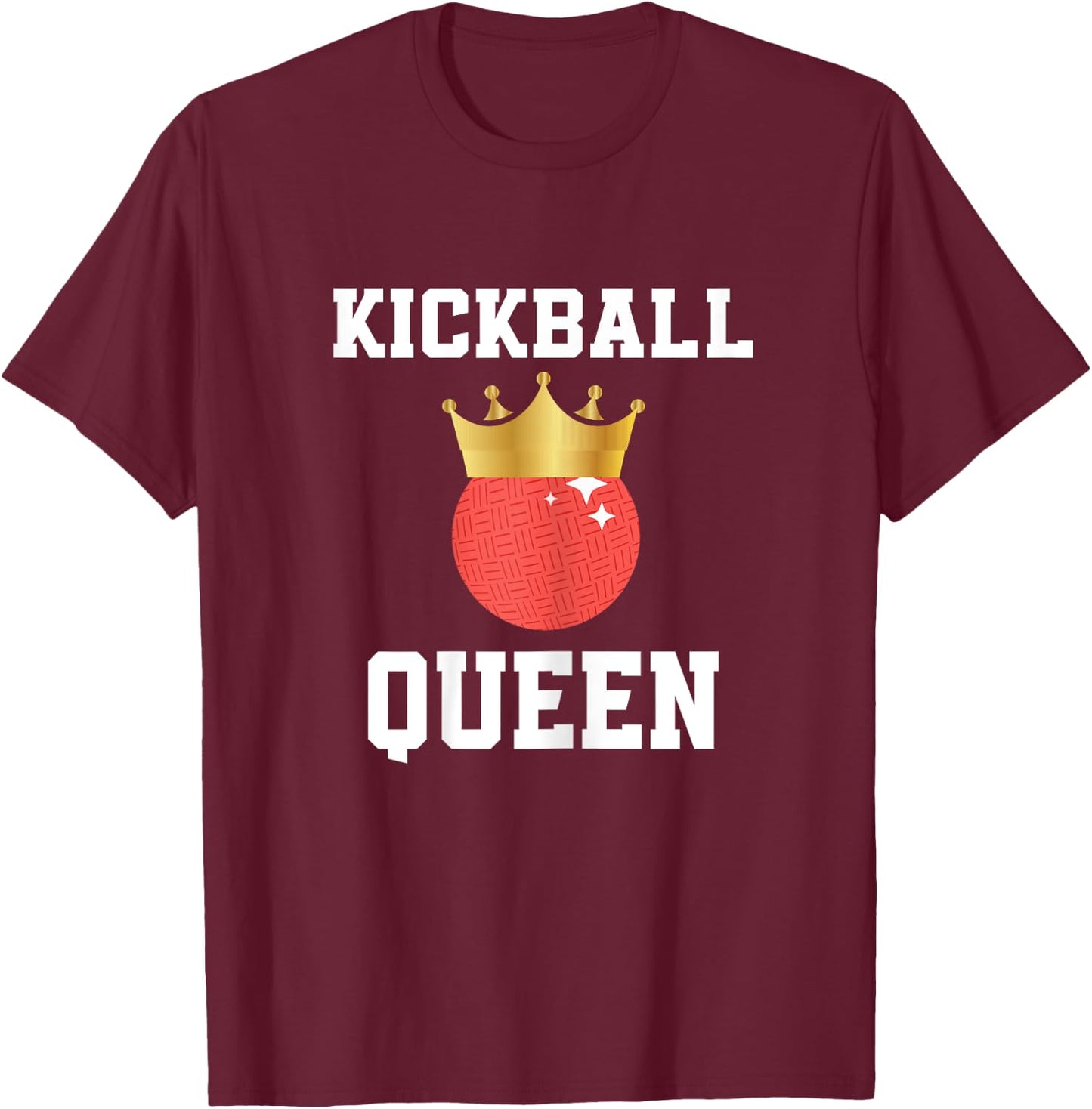Kickball Queen Outfit Kickball Player For Girls And Women T-Shirt - T-Shirt | Maroon