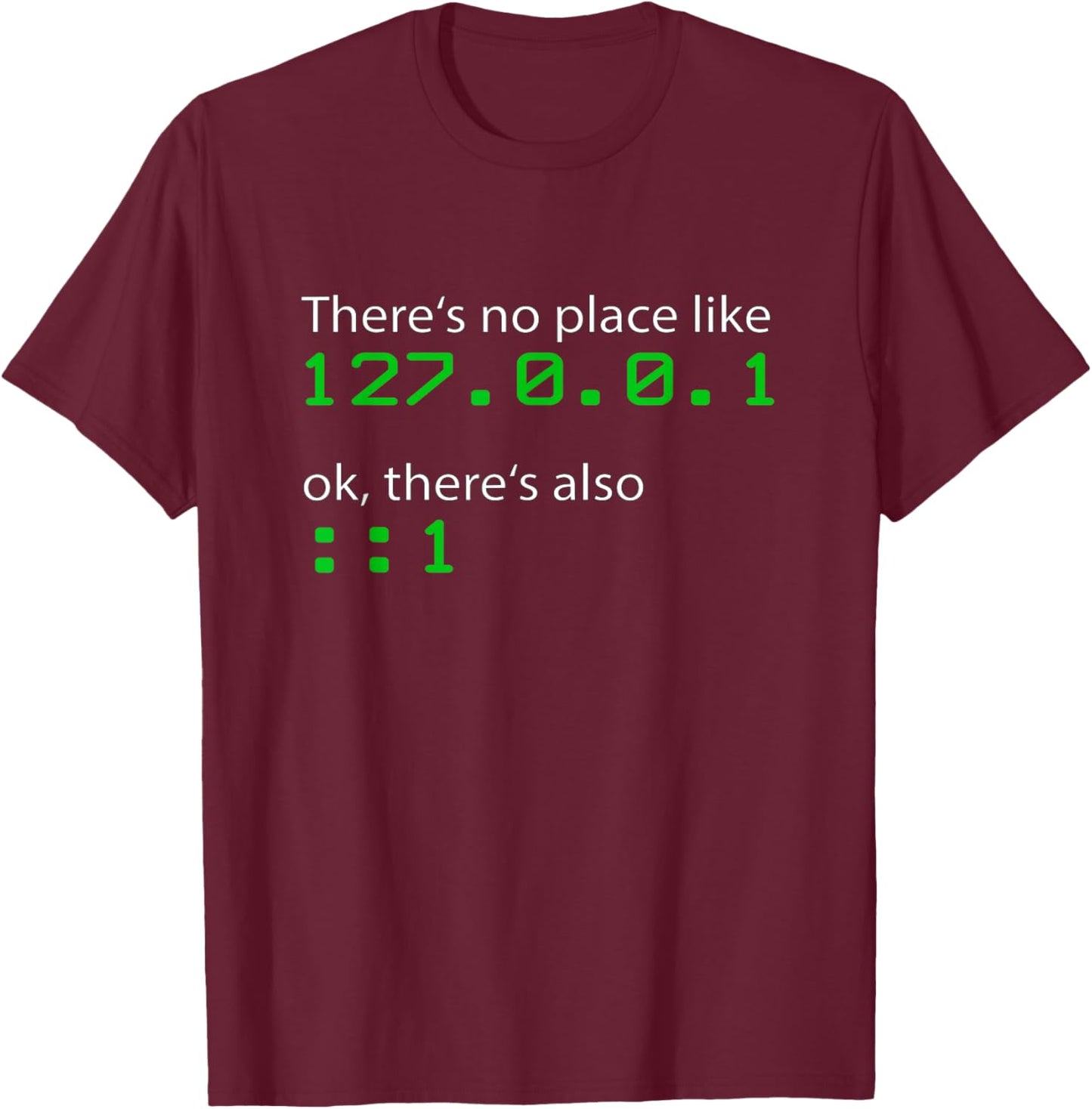 Admin Geek 127.0.0.1 ::1 There is no place like home T-Shirt - T-Shirt | Maroon