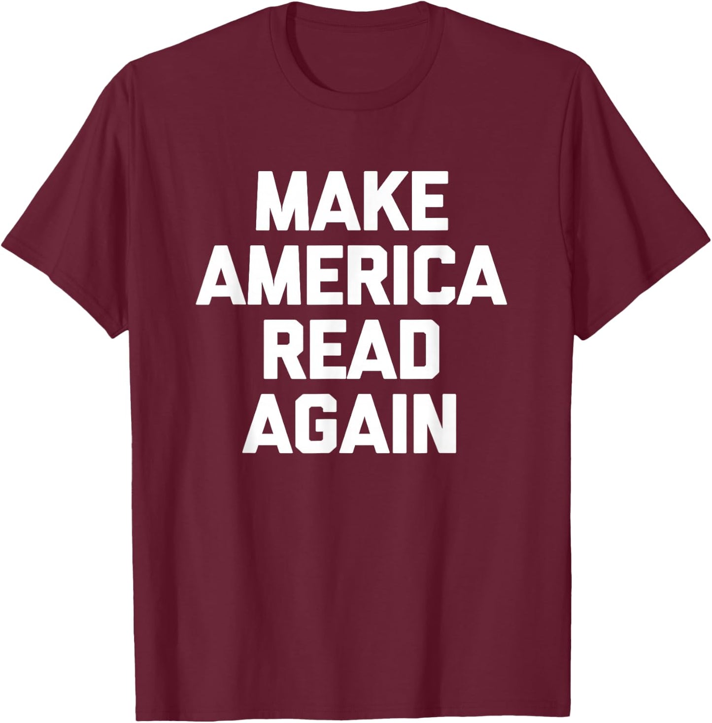 Make America Read Again Shirt funny saying book club reading T-Shirt - T-Shirt | Maroon