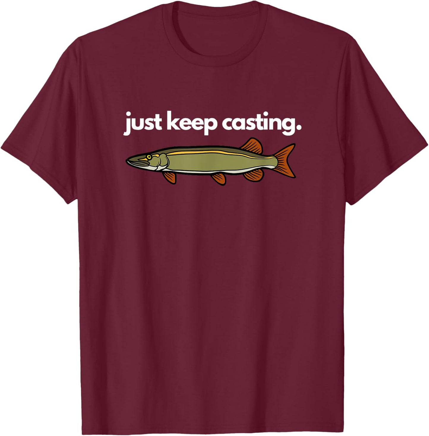 Just Keep Casting Musky Fishing T-Shirt - T-Shirt | Maroon