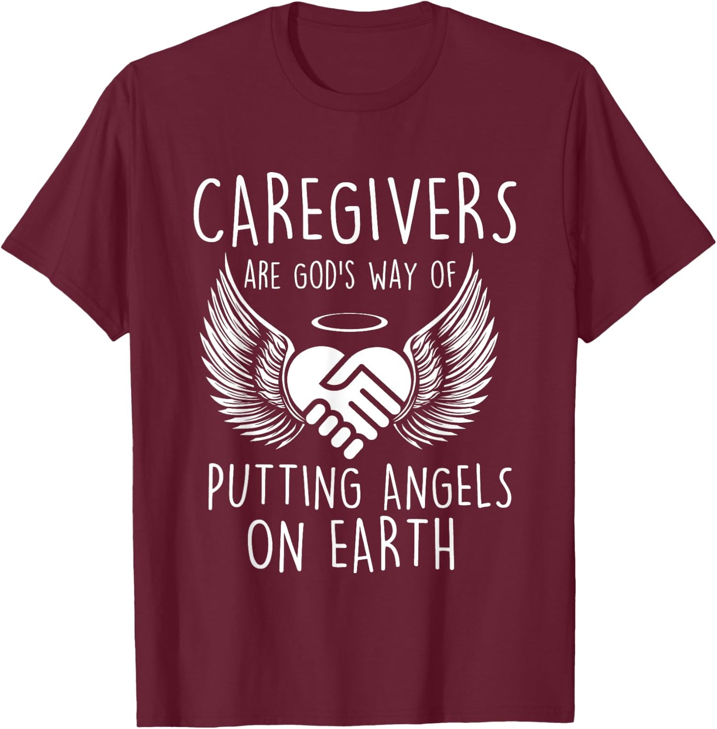 Funny Caregiving Shirts - Caregivers Are God's Way Of Putting Angels - Women's Black Cotton Polyester Caregiving - Small - Short Sleeve - - Classic Fit - Novelty T-Shirt - T-Shirt | Maroon