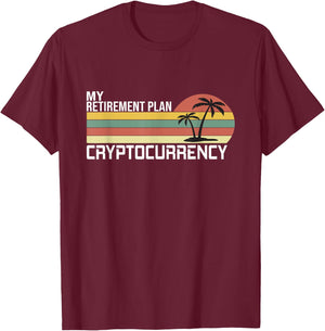 Crypto, Cryptocurrency, My Retirement Plan T-Shirt - T-Shirt | Maroon