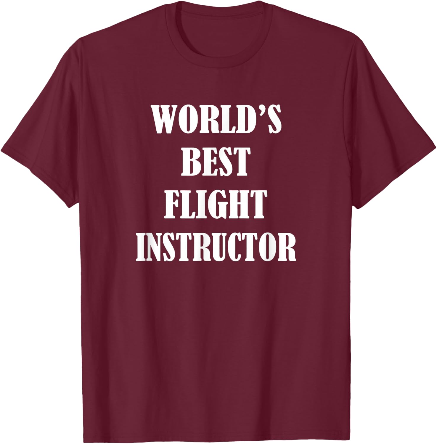 Worlds Best Flight Instructor - CFI Pilot Teacher Aviation T-Shirt - T-Shirt | Maroon