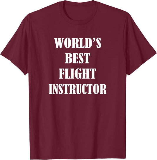Worlds Best Flight Instructor - CFI Pilot Teacher Aviation T-Shirt - T-Shirt | Maroon