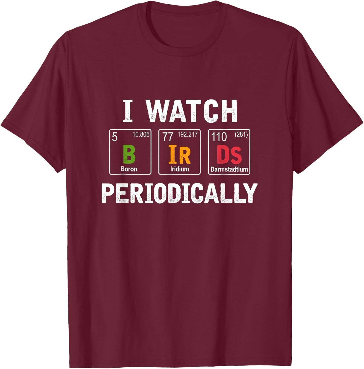 Bird Watcher Bird Watching Birding Bird Lover T-Shirt - T-Shirt | Maroon