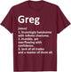 GREG Definition Personalized Name Funny Birthday Gift T-Shirt - T-Shirt | Maroon