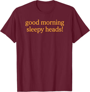Good Morning Sleepy Heads Iconic Ryan Quote T-Shirt - T-Shirt | Maroon