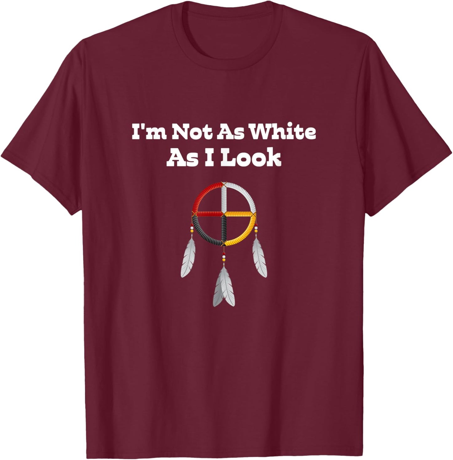 I'm Not As White As I Look Apparel T-Shirt - T-Shirt | Maroon