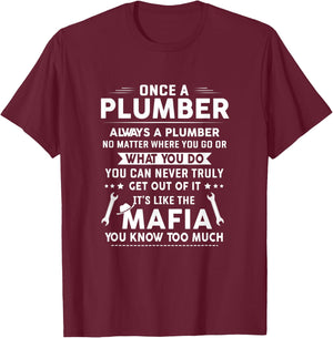 Once A Plumber Always A Plumber T-Shirt - T-Shirt | Maroon