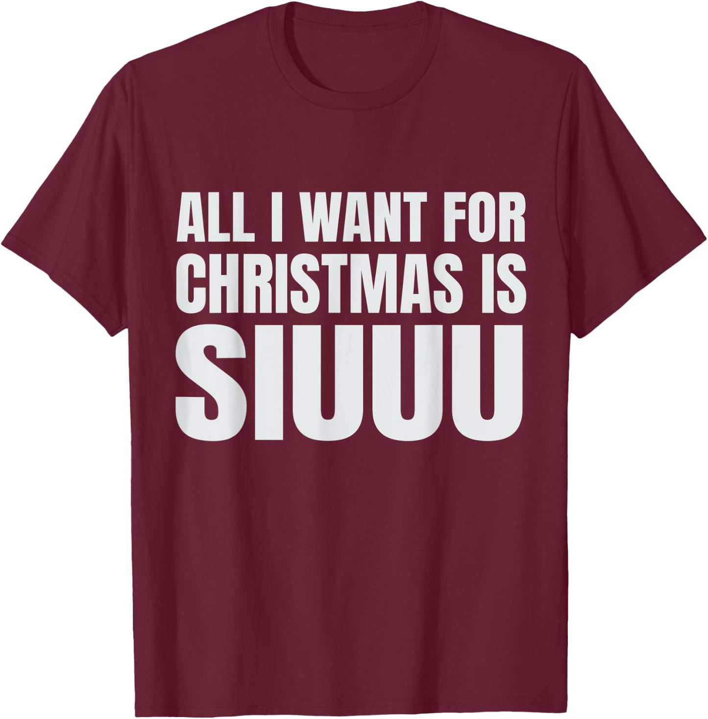 All I Want For Christmas Is Siu Manchester T-Shirt - T-Shirt | Maroon