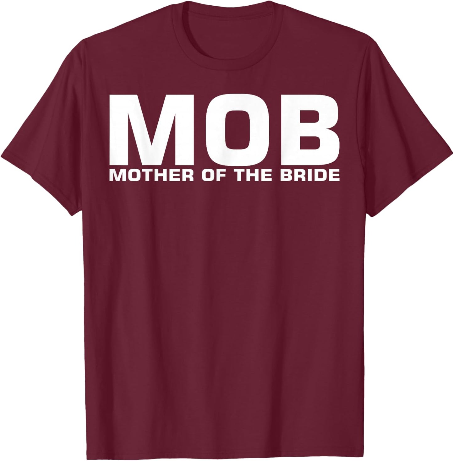 MOB Mother Of The Bride T-Shirt - T-Shirt | Maroon