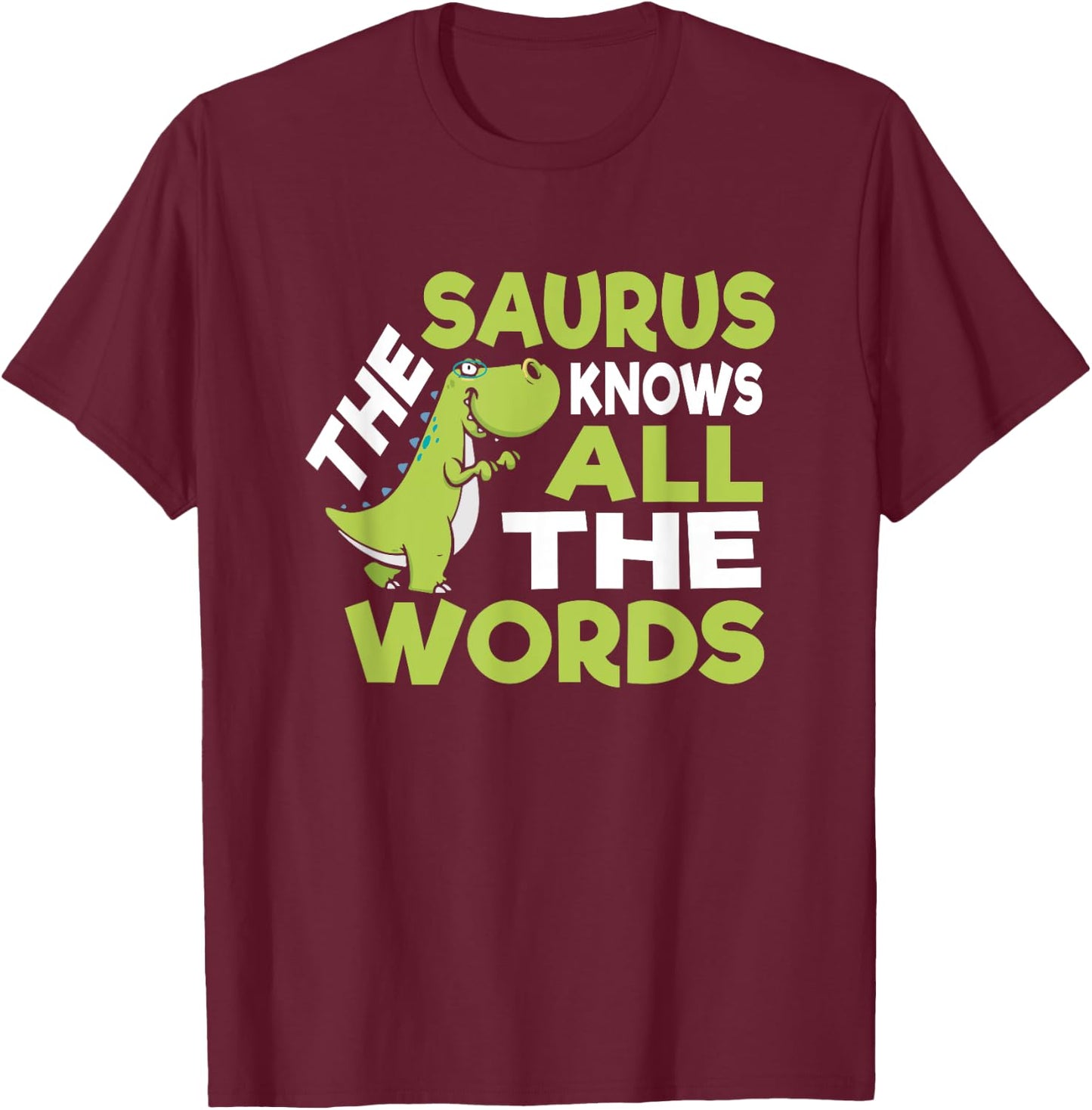 The Saurus Funny Thesaurus Pun Dinosaur Shirt T-Shirt - T-Shirt | Maroon