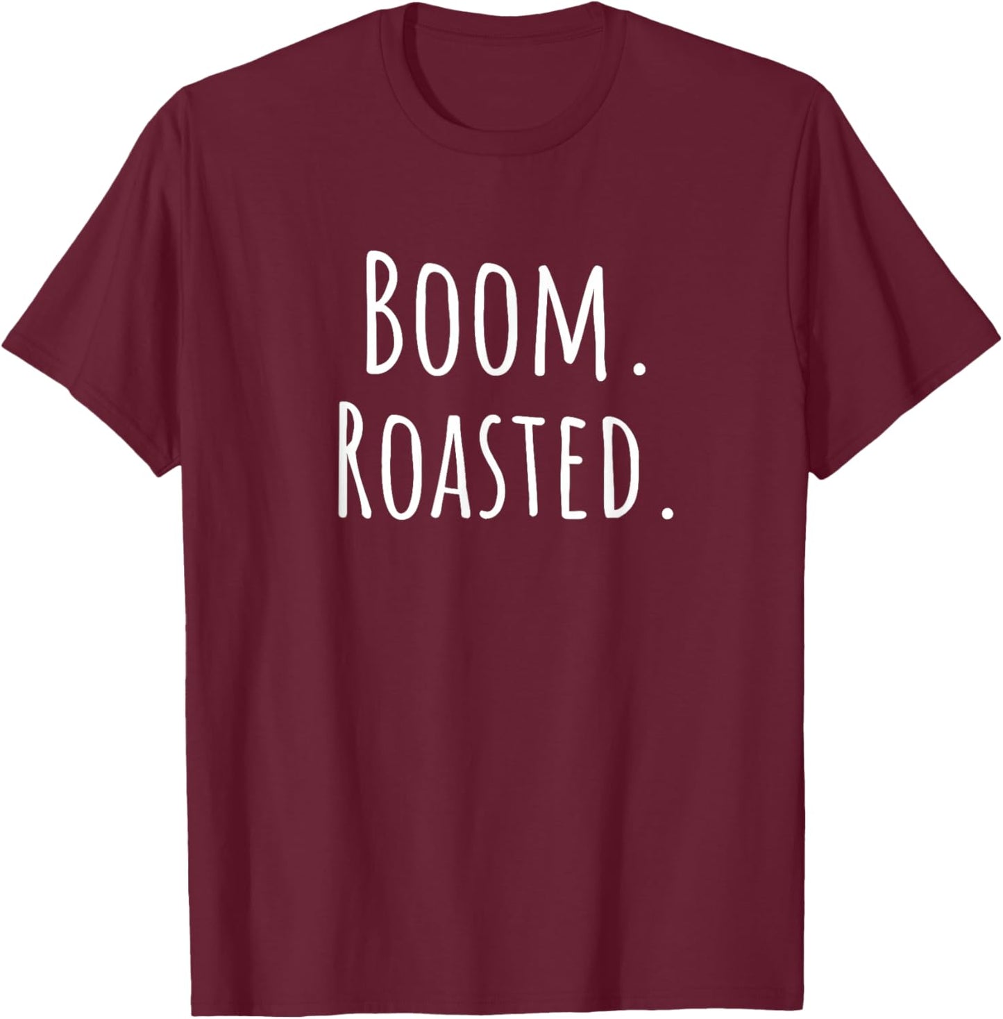 Boom Roasted - Men Women Kids Youth Teens Guys Girls T-Shirt - T-Shirt | Maroon