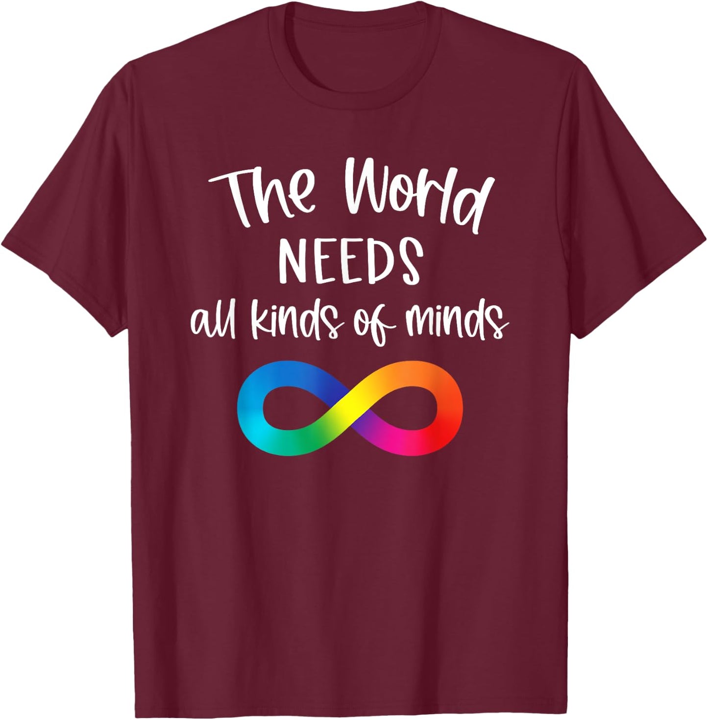 Infinity The World Needs All Kinds Of Minds Autism Fighter T-Shirt - T-Shirt | Maroon
